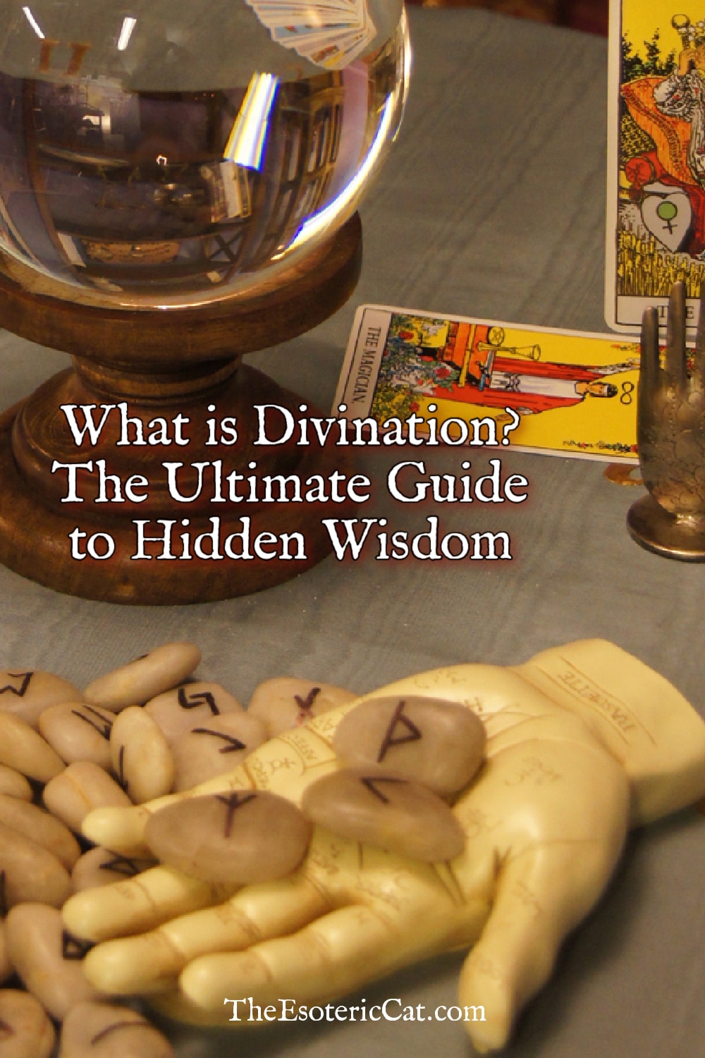 tarot cards, runes, crystal ball, palmistry and the words What is Divination? The Ultimate Guide to Hidden Wisdom